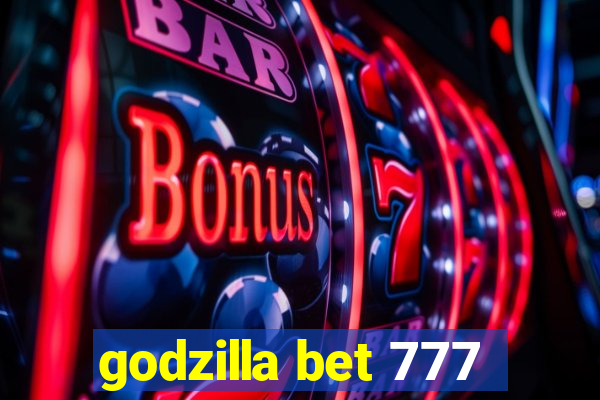 godzilla bet 777